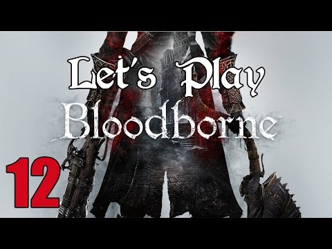 Bloodborne - Let's Play Part 12: Danger Noodles