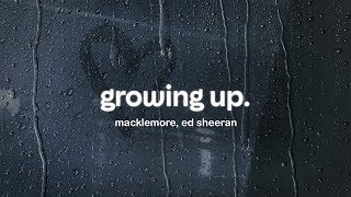 macklemore, ed sheeran - growing up (lyrics)