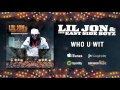 Lil Jon & The East Side Boyz - Who U Wit