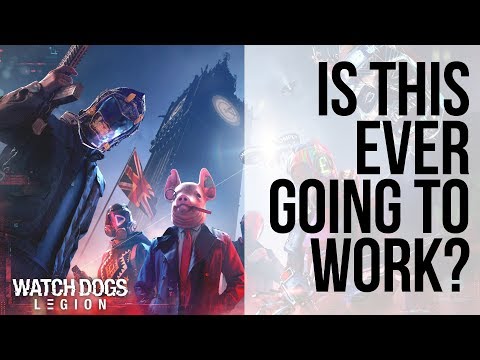 Is WATCHDOGS LEGION TOO AMBITIOUS?