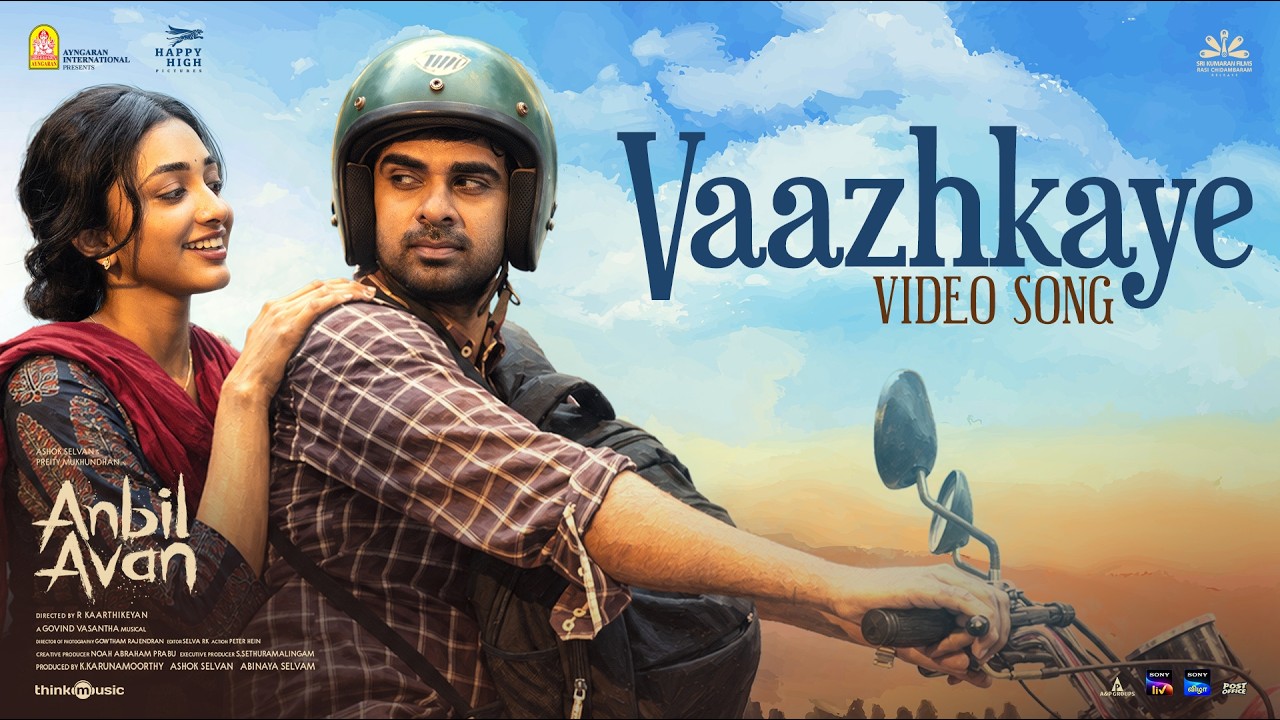 Vaazhkaye - Video | Anbil Avan | Ashok Selvan, Preity Mukhundhan | Govind Vasantha | R. Kaarthikeyan