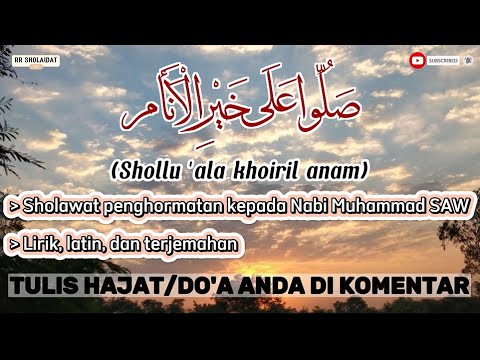 SHOLLU 'ALA KHOIRIL ANAM (Tanpa Musik) - LENGKAP LIRIK, LATIN, DAN TERJEMAHAN - RR SHOLAWAT