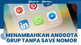Inilah Cara Mudah Menambahkan Anggota di Grup WhatsApp Tanpa Perlu Simpan Nomor Telepon