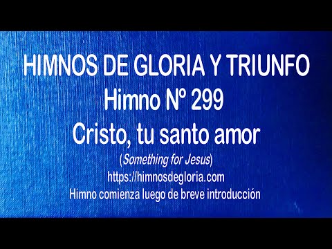 Himnos de Gloria Nº 299 - Cristo, tu santo amor