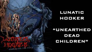Lunatic Hooker - Unearthed Dead Children
