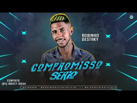 ROBINHO DESTAKY - COMPROMISSO SERIO - MÚSICA NOVA/SEM VINHETA