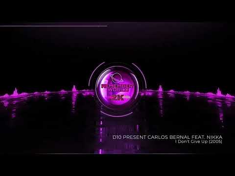 D10 Presents Carlos Bernal Feat. Nikka - I Don't Give Up (2005)