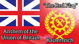 The Red Flag - Anthem of the Union of Britain (Kaiserreich)