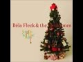 Have Yourself A Merry Little Christmas - The Flecktones