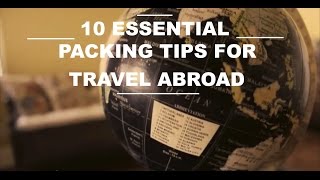 10 Essential Packing Tips for Travel Abroad