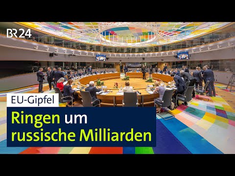 EU-Gipfel: Ringen um russische Milliarden | BR24