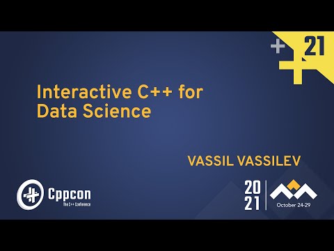 Interactive C++ for Data Science - Vassil Vassilev - CppCon 2021