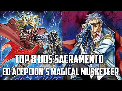 Yu-Gi-Oh! Top 8 UDS Sacramento Ed Acepcion - MAGICAL MUSKETEER #BANGBANG