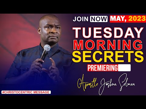 TUESDAY SECRETS, 16TH MAY 2023 - Apostle Joshua Selman Commanding Your Morning