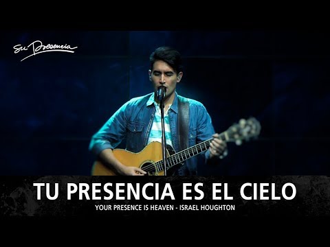 Tu Presencia Es El Cielo - Su Presencia (Your Presence Is Heaven - Israel Houghton) - Español