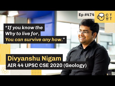 CTwT E474 - UPSC CSE 2020 Topper Divyanshu Nigam AIR 44 | Geology Optional | 3rd Attempt