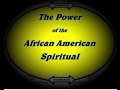 The Power of the African American Spiritual 