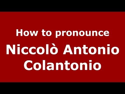 How to pronounce Niccolò Antonio Colantonio (Italian/Italy) - PronounceNames.com