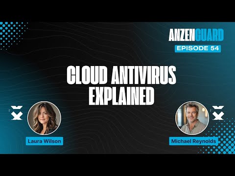 Understanding Cloud Antivirus: Benefits and Drawbacks | AnzenGuard Podcast [EP 054]
