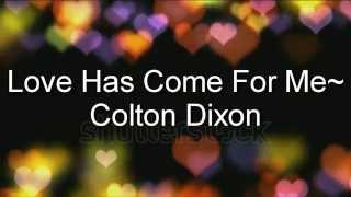 Love Has Come For Me~Colton Dixon