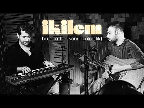 İkilem - Bu Saatten Sonra (Akustik)
