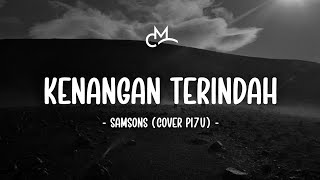 Download lagu Samsons - Kenangan Terindah (Lyric Video) | Cover by PI7U mp3 Download lagu Samsons - Kenangan Terindah (Lyric Video) | Cover by PI7U mp3