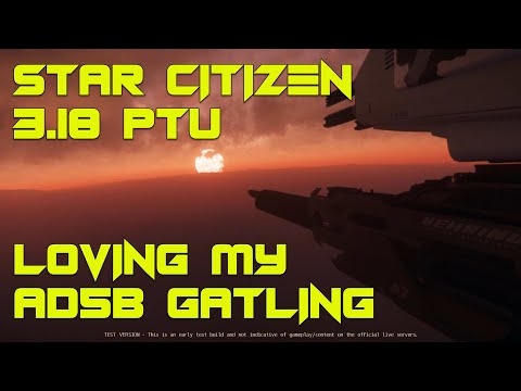 Star Citizen 3.18 PTU build 8373877 - Loving My AD5B Gatling and Distortions