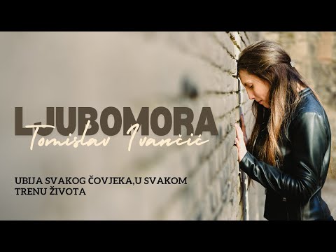 Tomislav Ivančić - Ljubomora (Ubija Svakog Čovjeka, U svakom Trenu Života)