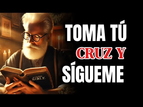 “Toma tu Cruz y Sigueme”- EL MANDATO DE CRISTO A TI COMO CREYENTE..