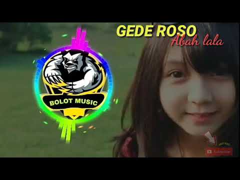 DJ GEDE ROSO - ABAH LALA REMIX TERBARU