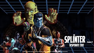 The Splinter Episode 27: DESPERATE EXIT