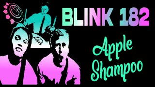Blink 182 - Apple Shampoo With Lyrics