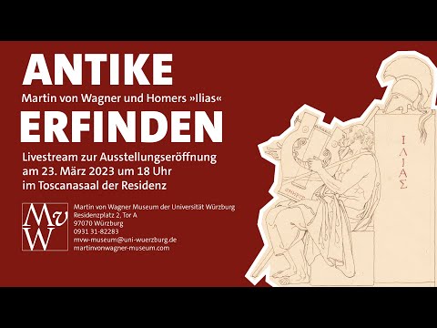 Ausstellungseröffnung ANTIKE ERFINDEN - Martin von Wagner und Homers «Ilias»  | 23.03.2023