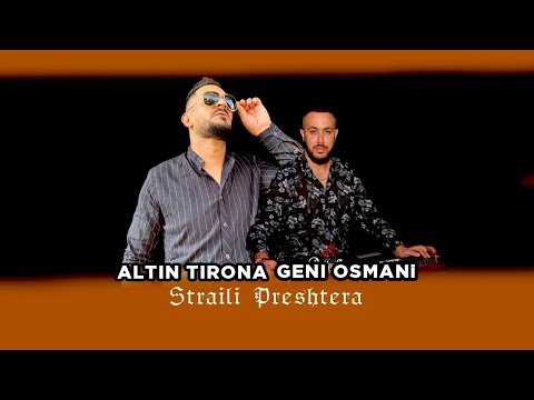 Altin Tirona x Geni Osmani - Straili Preshtera