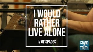 Stand for Truth: IV of Spades shares the story behind &#39;I Would Rather Live Alone&#39;
