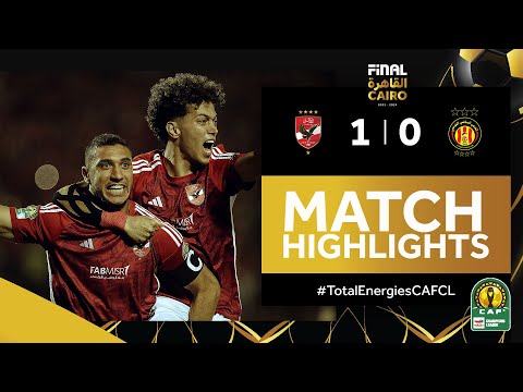 ملخص مباراة الأهلي والترجي | نهائي دوري أبطال إفريقيا - HIGHLIGHTS |  Al Ahly FC 🆚 ES Tunis