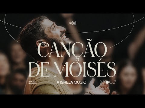 Canção De Moisés - A Igreja Music