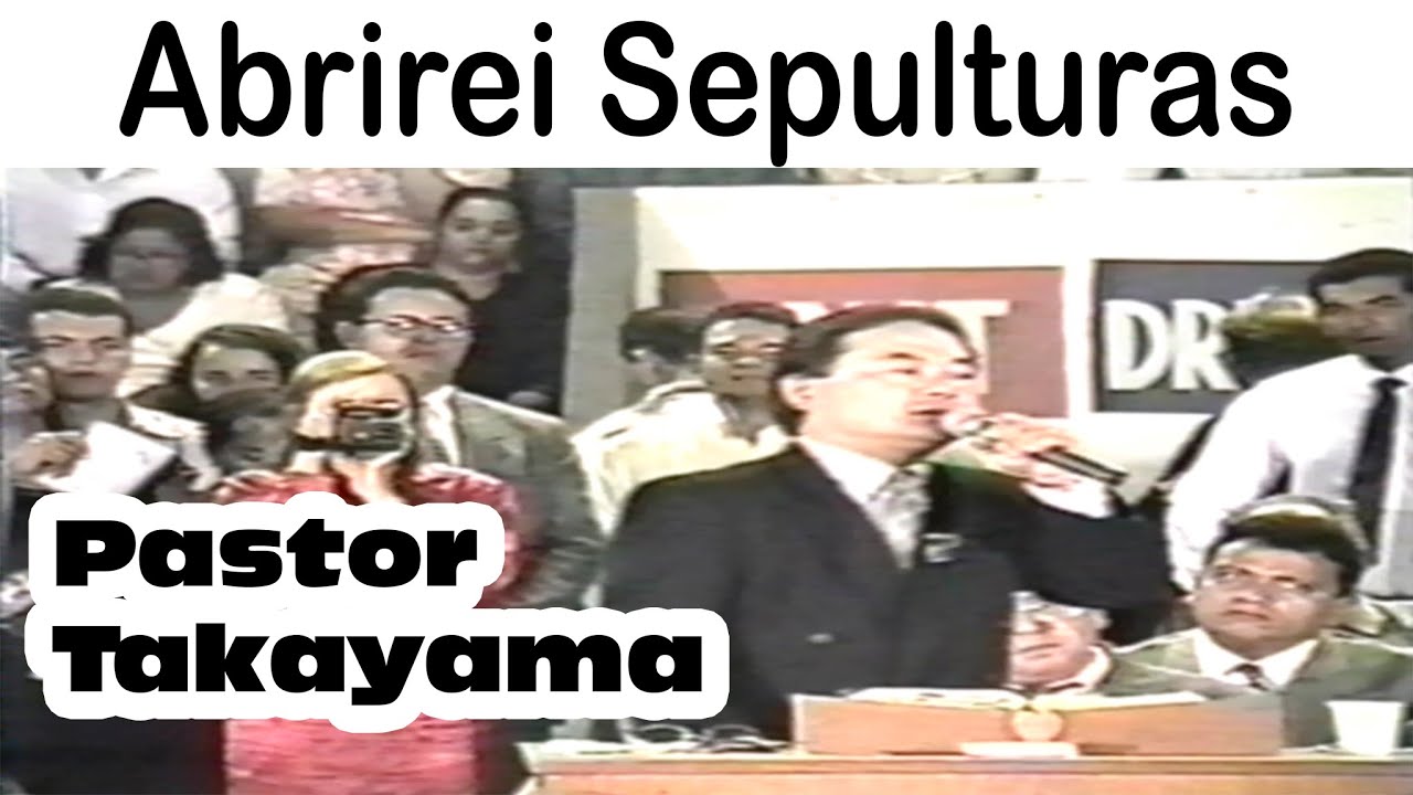 Pastor Hidekazu Takayama - Abrirei Sepulturas