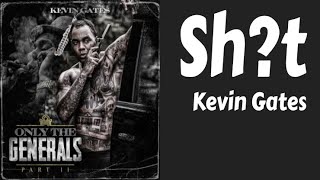 Kevin Gates - Shit (Lyrics/Letra)