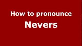 How to pronounce Nevers