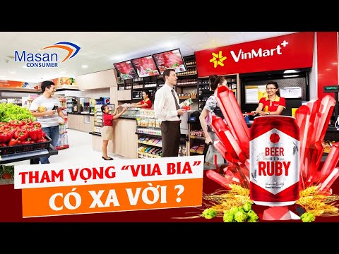 Masan: Có Thêm Vinmart, Tham Vọng 'Vua Bia' Với Red Ruby Liệu Có Thành Hiện Thực?