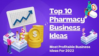 Top 10 Most Profitable Pharmacy Business Ideas For 2022 | Business Ideas