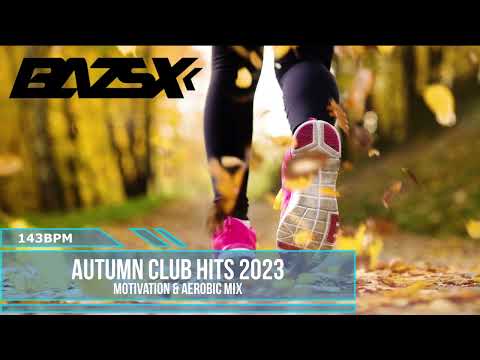 Bazsx - Autumn Club Hits 2023🔥Aerobic & Motivation💪Music Mix 143BPM (ENG)
