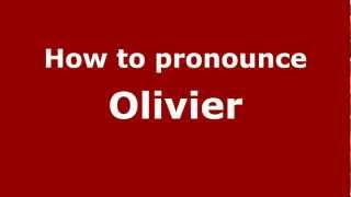 How to pronounce Olivier