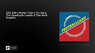 S02 E40 | Martin Tyler's It's Alive, The Quadruple Loople &amp; The Mark Drapery