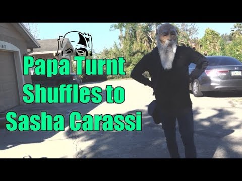 Papa Turnt - Shuffling to Sasha Carassi