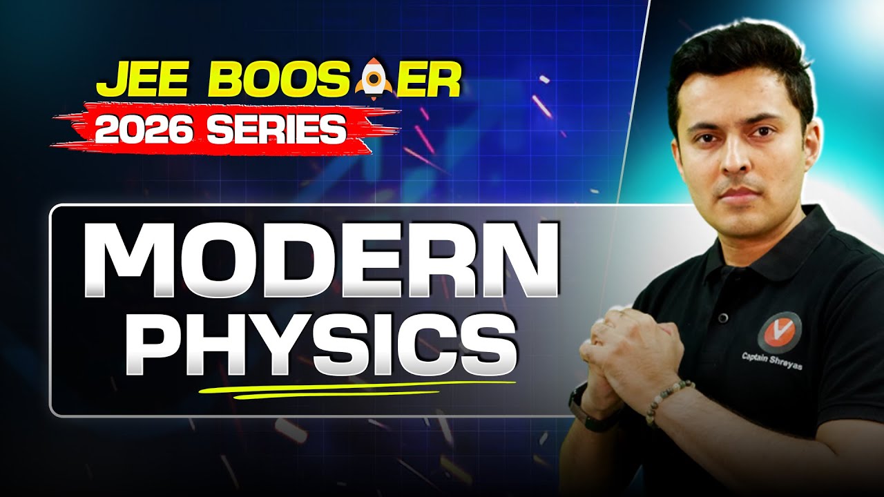 Modern Physics - Detailed One Shot ⚡ | JEE 2026 Booster Series | Shreyas Sir