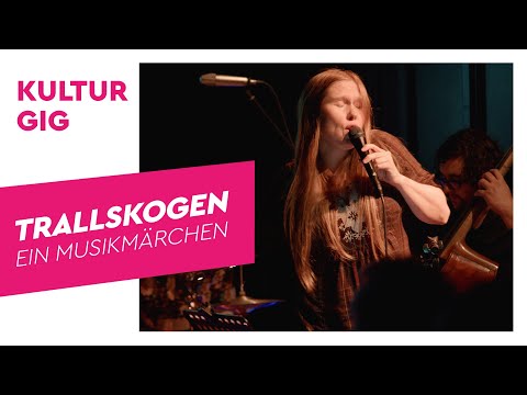 Kultur Gig #2 mit Trallskogen  – ein Musikmärchen