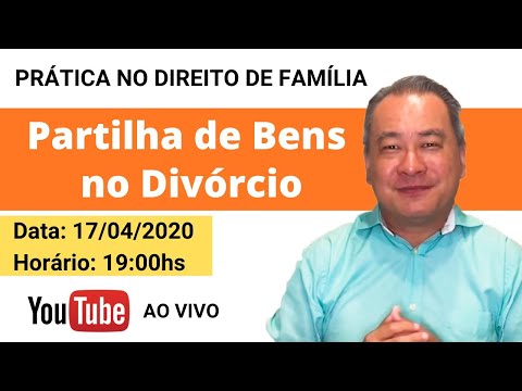 Partilha de Bens no Divórcio | Curso de Prática no Direito de Família