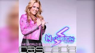 Cascada - The World Is In My Hands (N-Vision Remix)